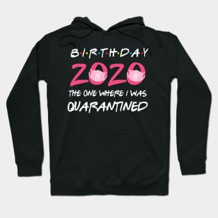 birthday 2020 the one where i was quarantined Hoodie